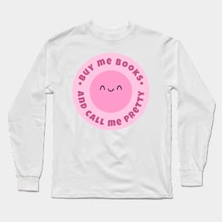 Buy me books and call me pretty Long Sleeve T-Shirt